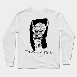 the demon is stupid Long Sleeve T-Shirt